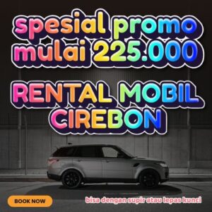 20 Rental Sewa Mobil Cirebon Gak Bikin Boros, Bisa Lepas Kunci Atau Dengan Sopir